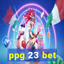 ppg 23 bet